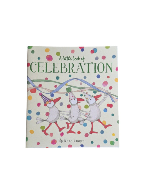 A Little Book of Celebration by Kate Knapp, a charming book with colorful illustrations and uplifting messages inside. nz