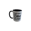 I'm Not Always a B*tch Mug - Black Handle nz