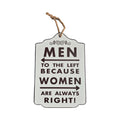 Men to the Left Because Women Are Always Right Hanging Wooden Sign nz Loren Boyd