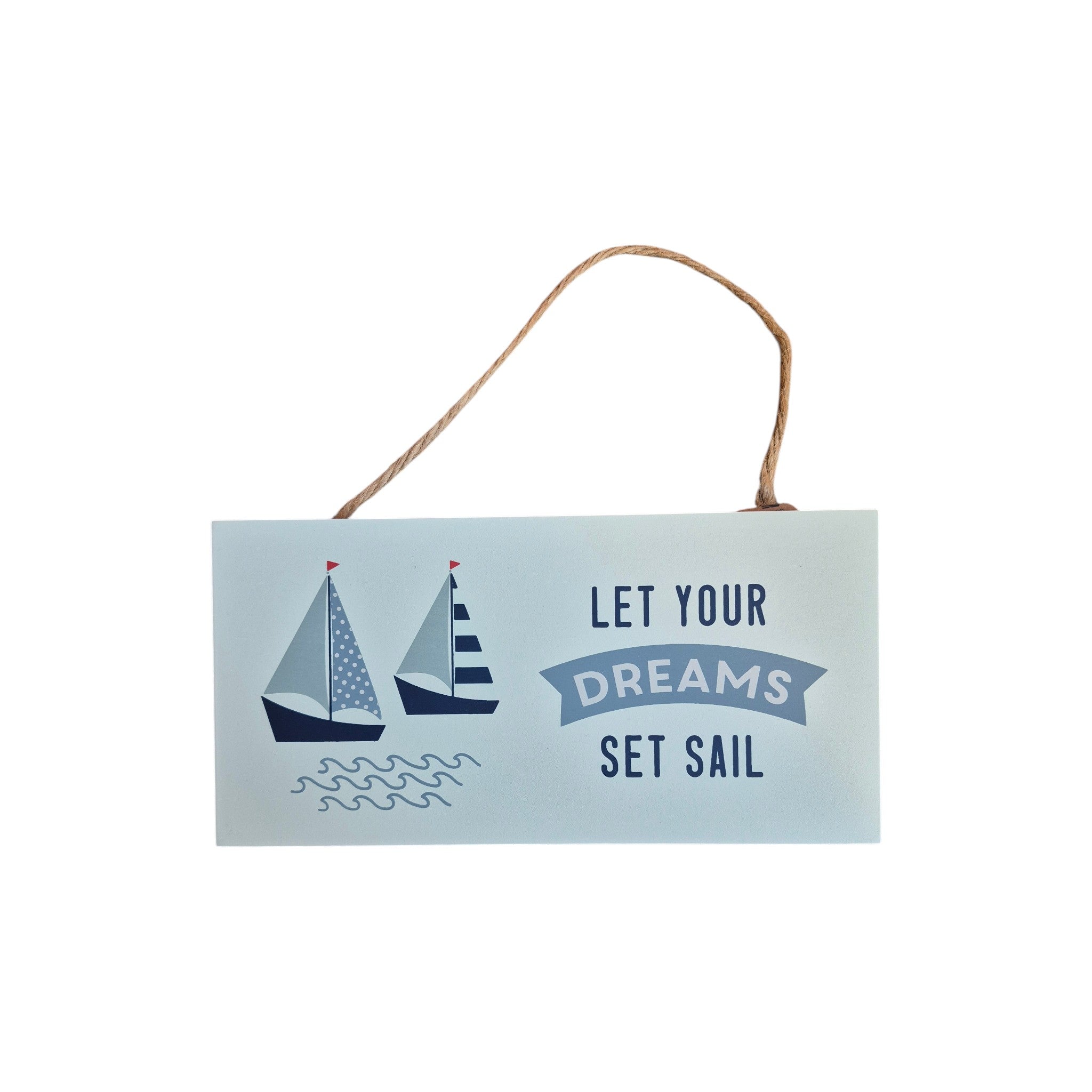 Let Your Dreams Set Sail Hanging Wooden Sign nz Loren Boyd
