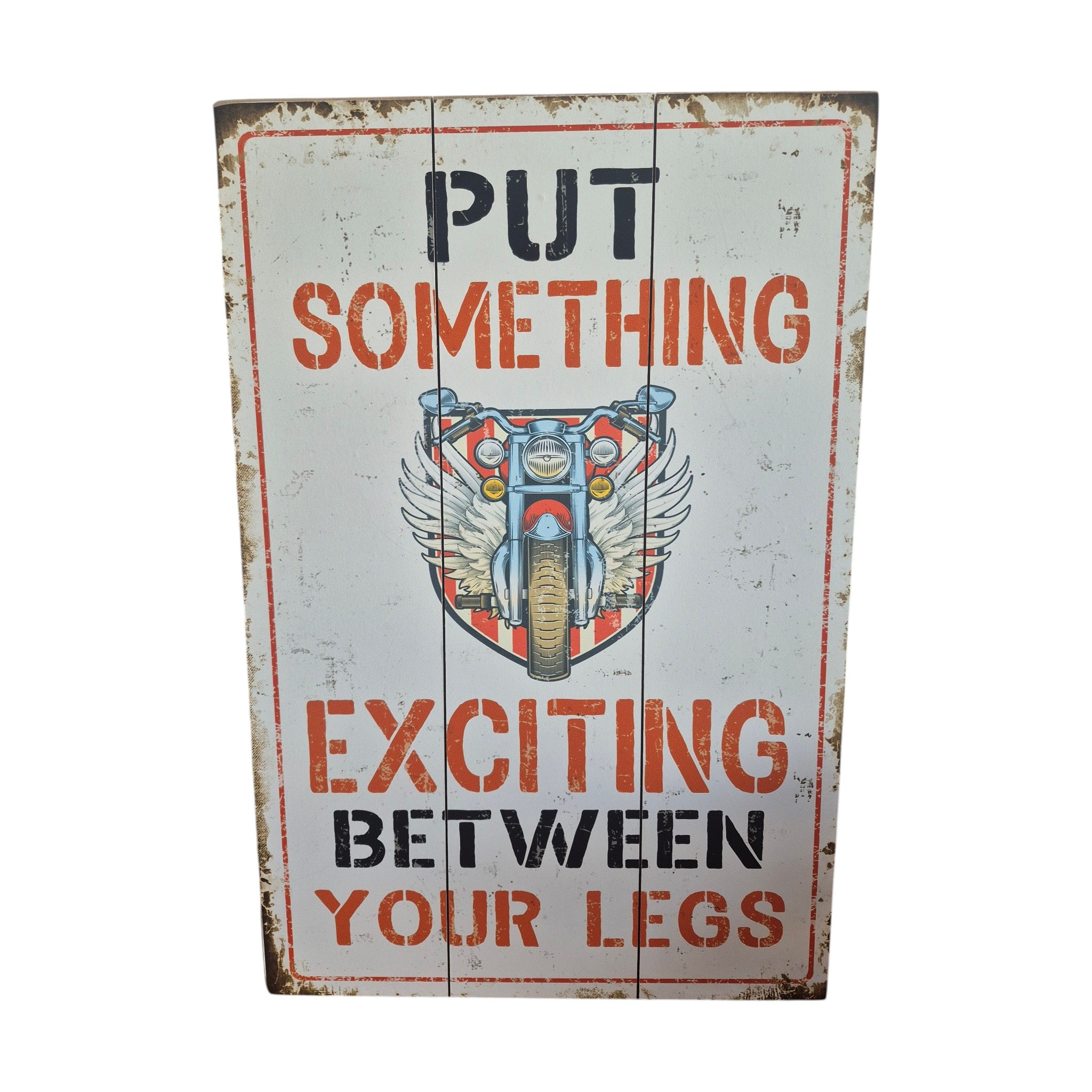 Put Something Exciting Between Your Legs wooden sign — distressed white timber board with bold red and black stencil lettering and vintage winged motorcycle graphic, 60cm x 40cm. NZ