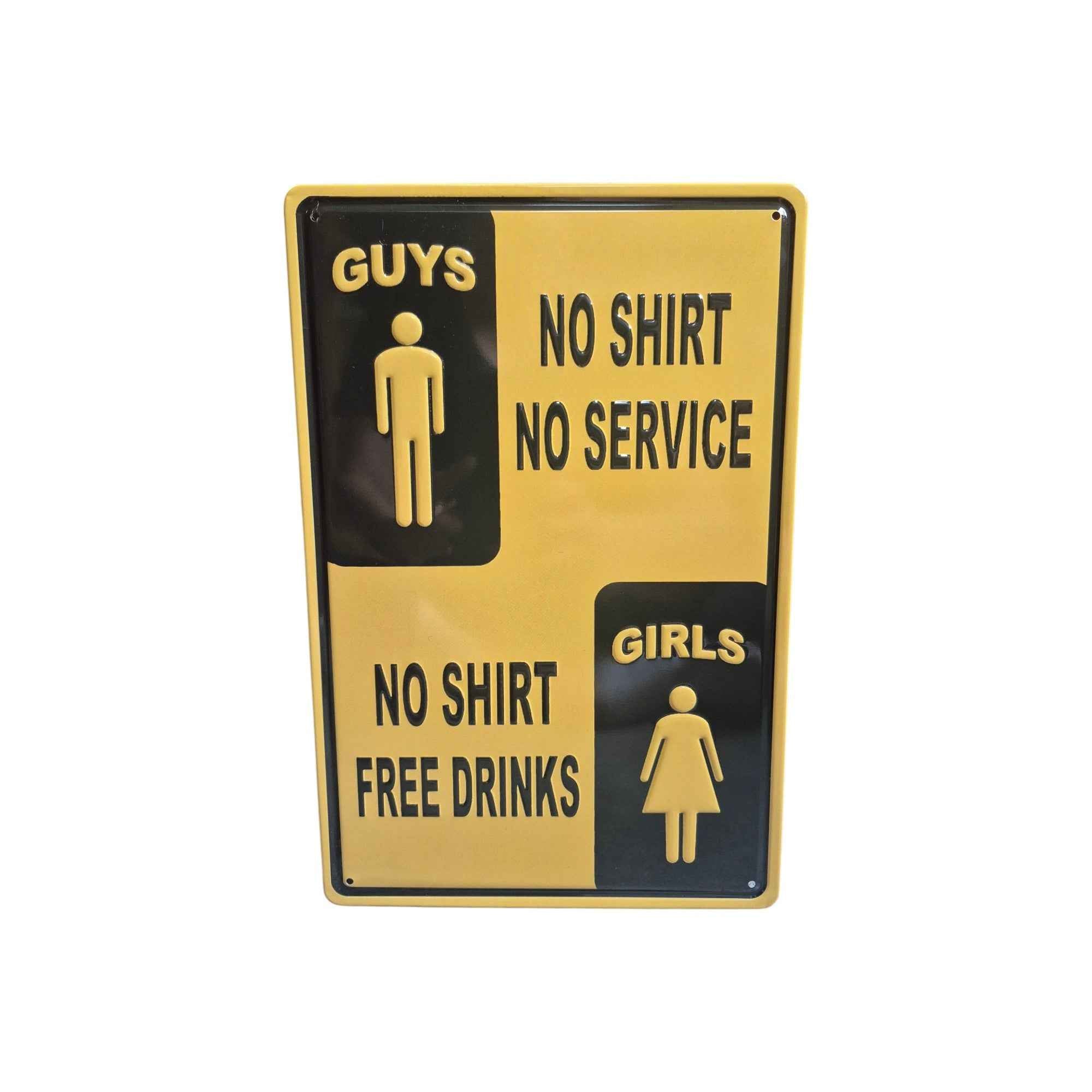 Guys No Shirt No Service – Girls No Shirt Free Drinks Metal Sign
