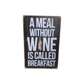A Meal Without Wine is Called Breakfast Metal Sign