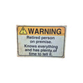 Warning – Retired Person on Premise Metal Sign