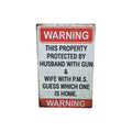 Warning – This Property Protected by Husband with Gun & Wife with P.M.S. Metal Sign