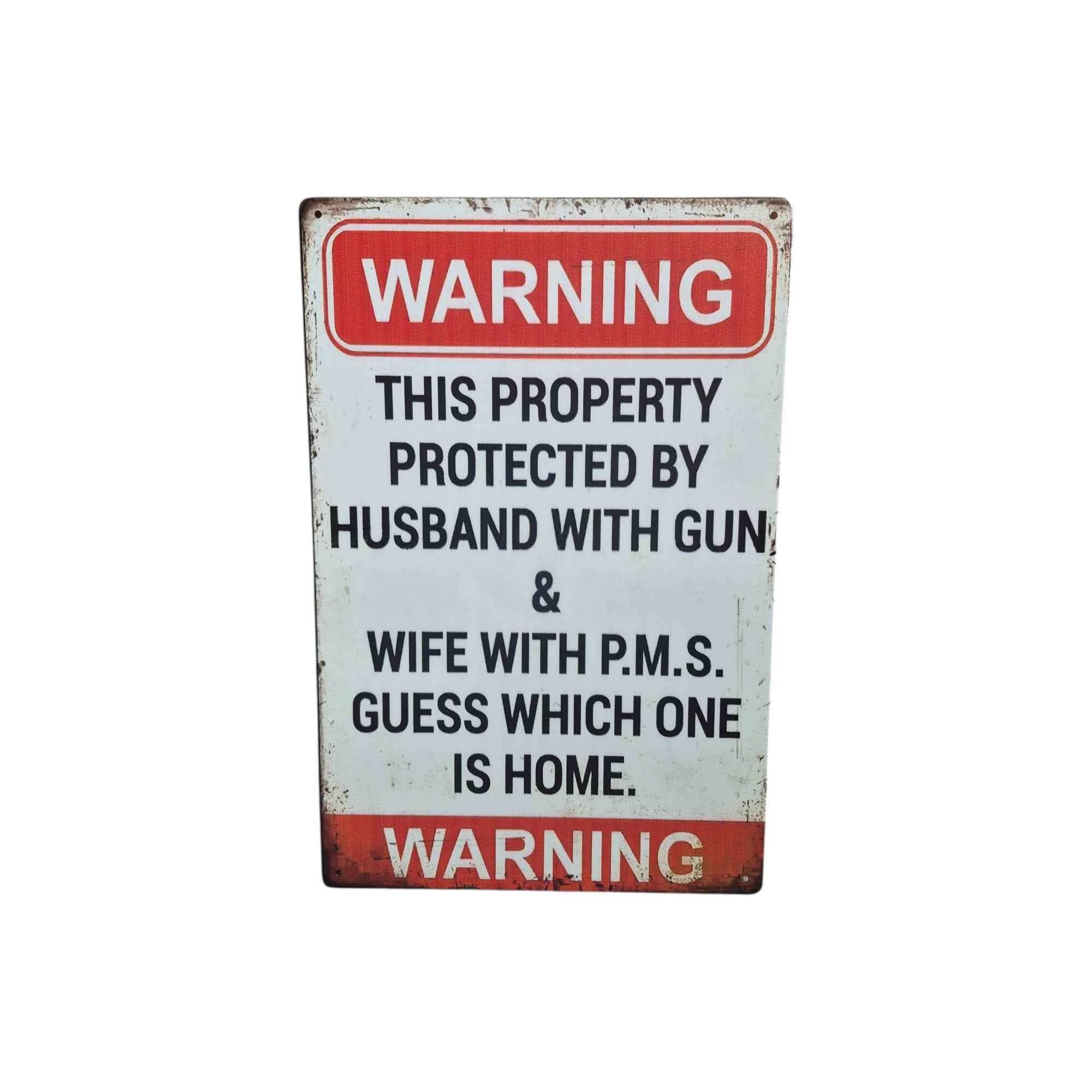 Warning – This Property Protected by Husband with Gun & Wife with P.M.S. Metal Sign