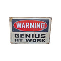 Warning – Genius at Work Metal Sign