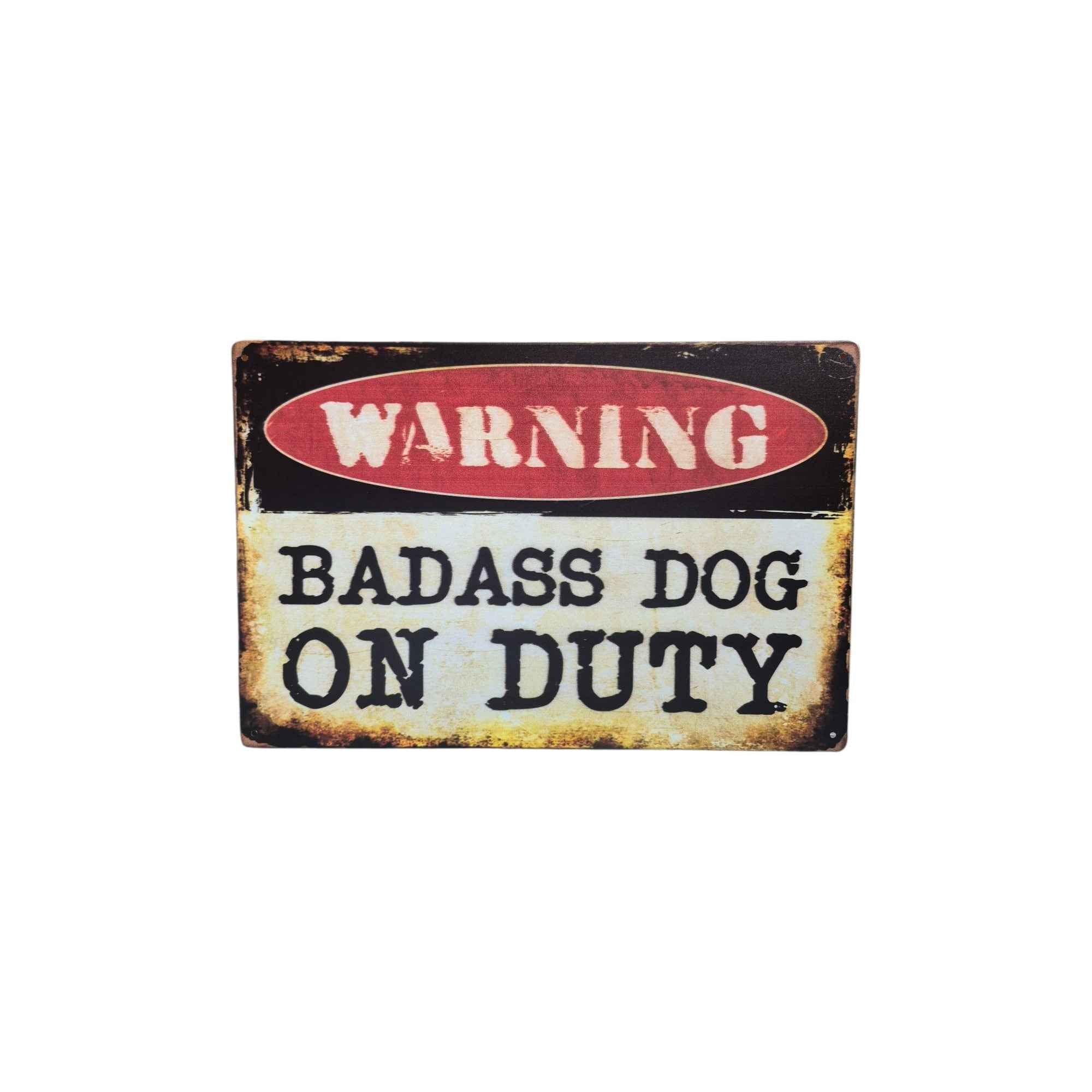 Warning Badass Dog on Duty Metal Sign