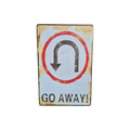 Go Away! Metal Sign