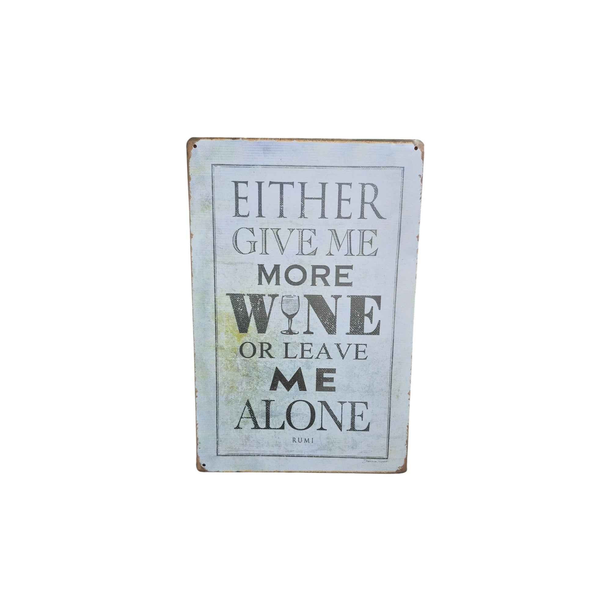 Either Give Me More Wine or Leave Me Alone Metal Sign