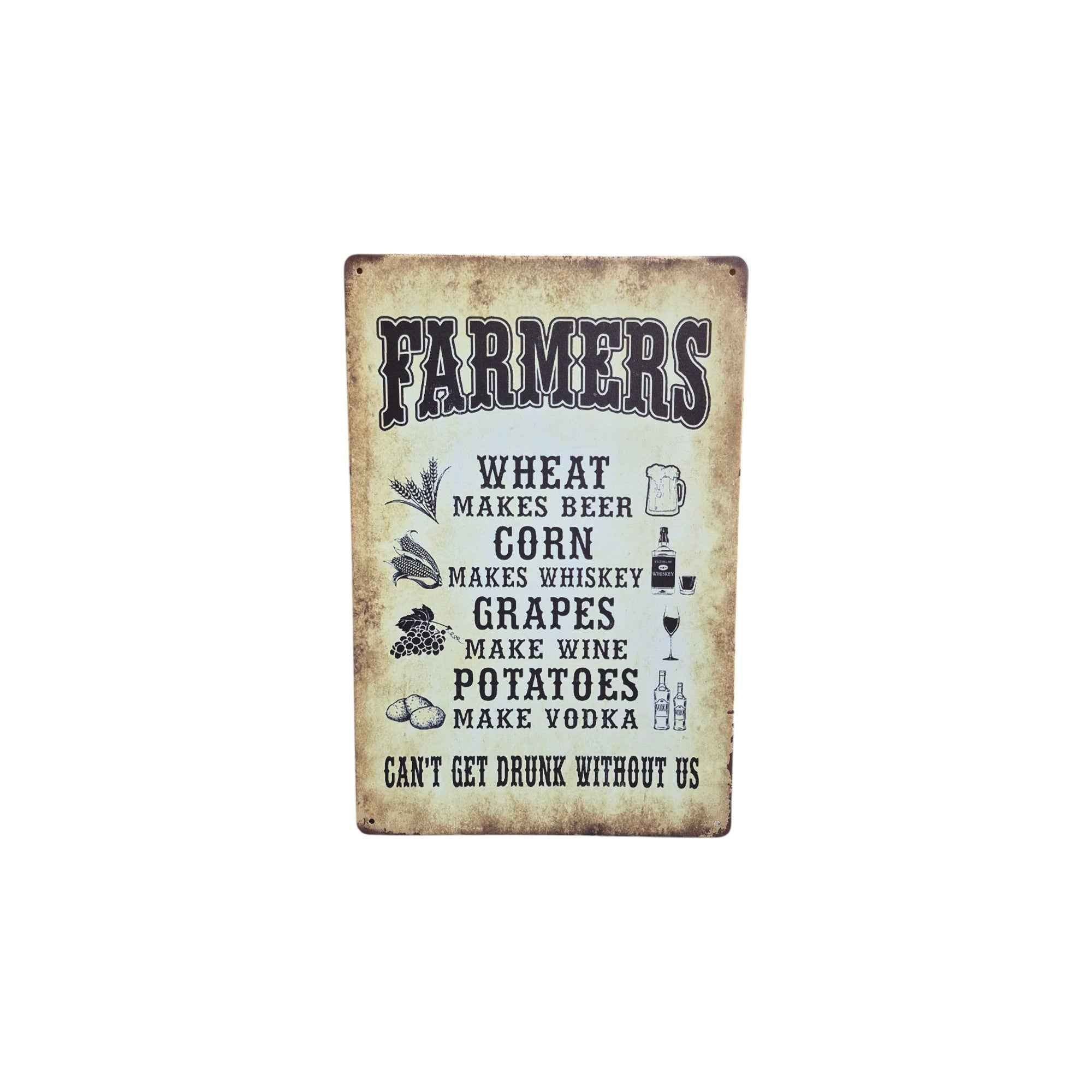 Farmers – Can't Get Drunk Without Us Metal Sign