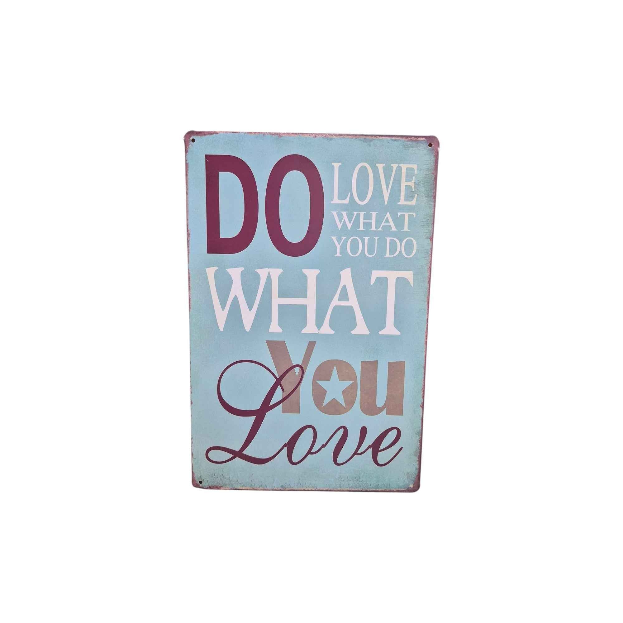 Do What You Love, Love What You Do Metal Sign
