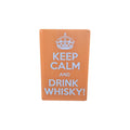 Keep Calm and Drink Whisky! Metal Sign