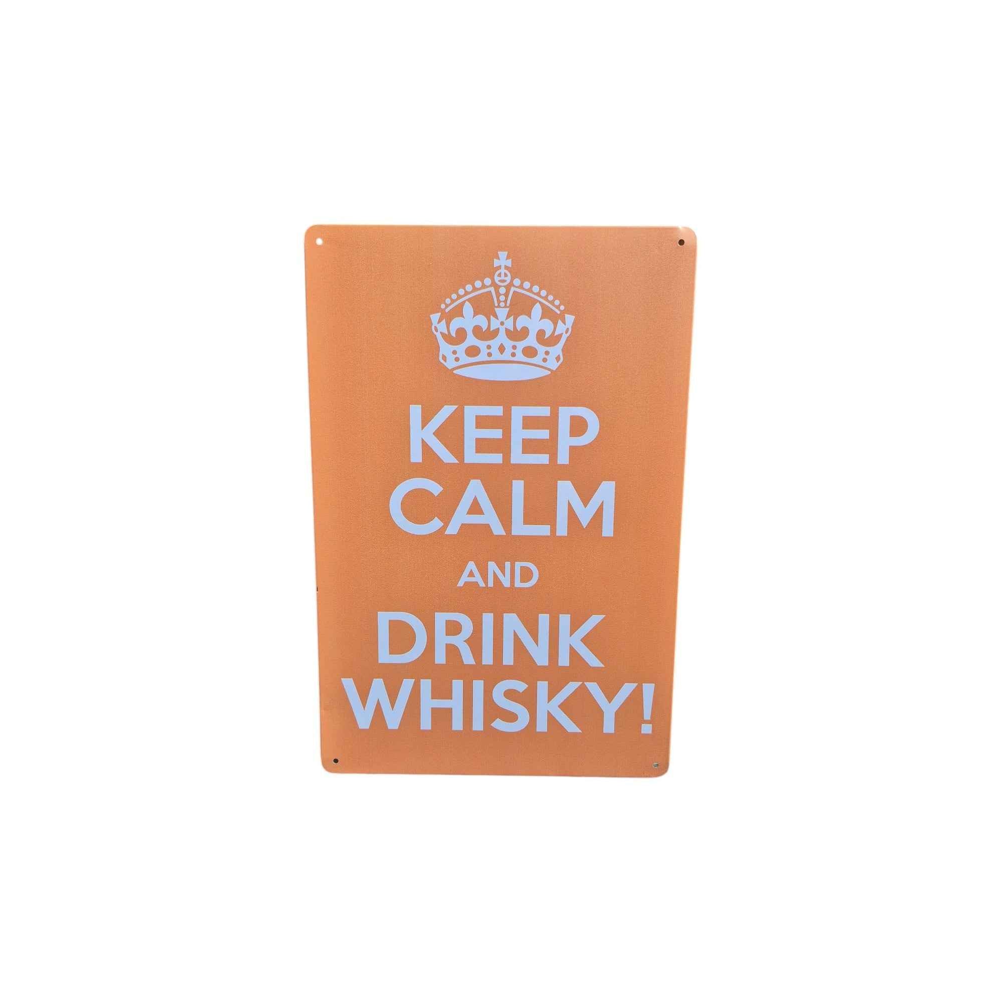 Keep Calm and Drink Whisky! Metal Sign