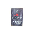 My Heart Belongs to Daddy Metal Sign