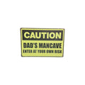 Caution – Dad's Mancave, Enter at Your Own Risk Metal Sign