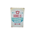 Home is Where the Herd Is Metal Sign