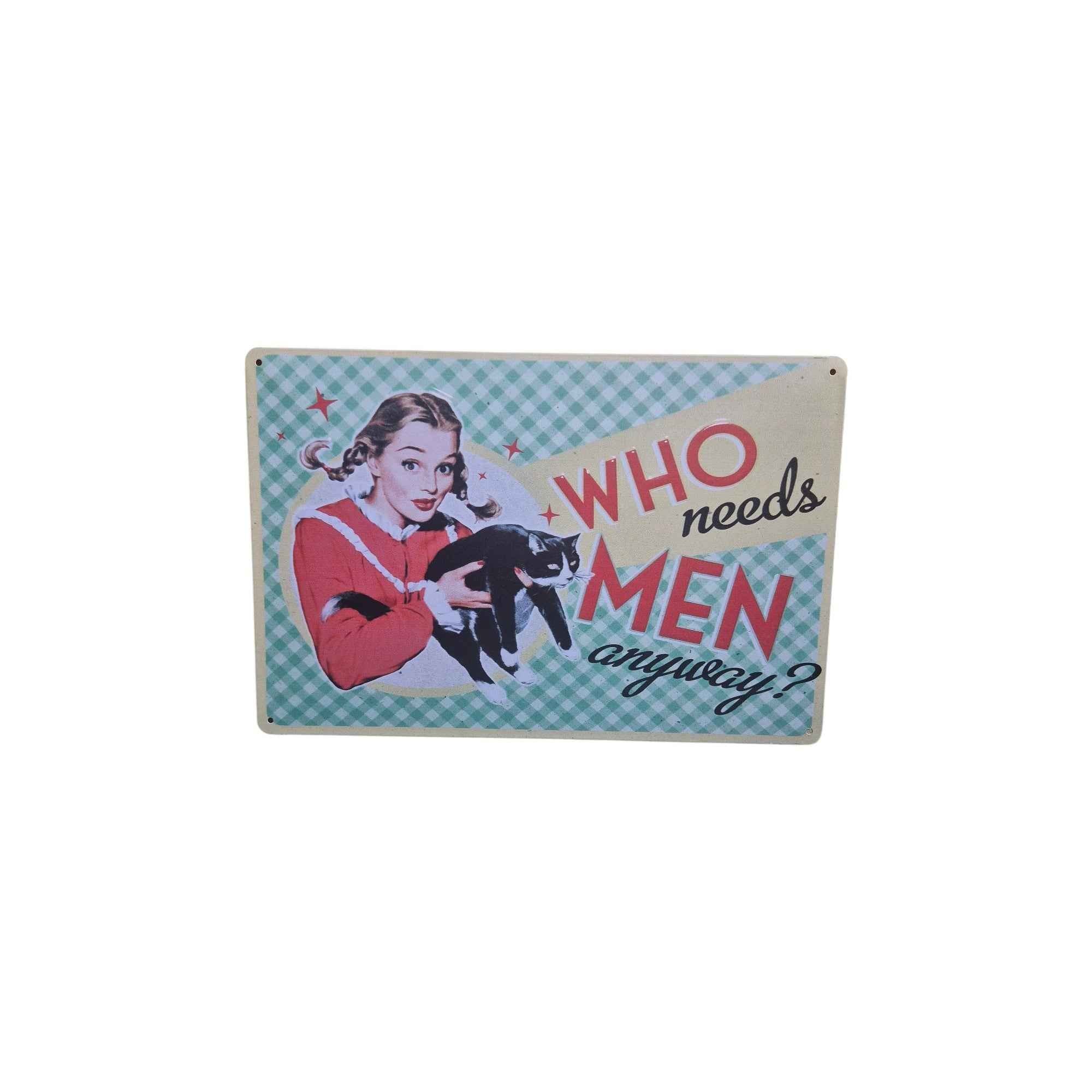 Who Needs Men Anyway? Metal Sign