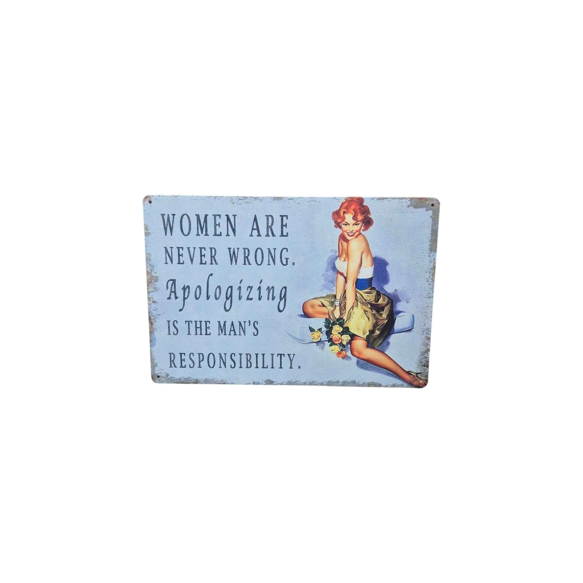 Women Are Never Wrong – Apologizing is the Man's Responsibility Metal Sign