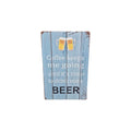 Coffee Keeps Me Going Until It's Time to Drink Some Beer Metal Sign