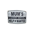 Mum's Laundry Service – Help Wanted Metal Sign