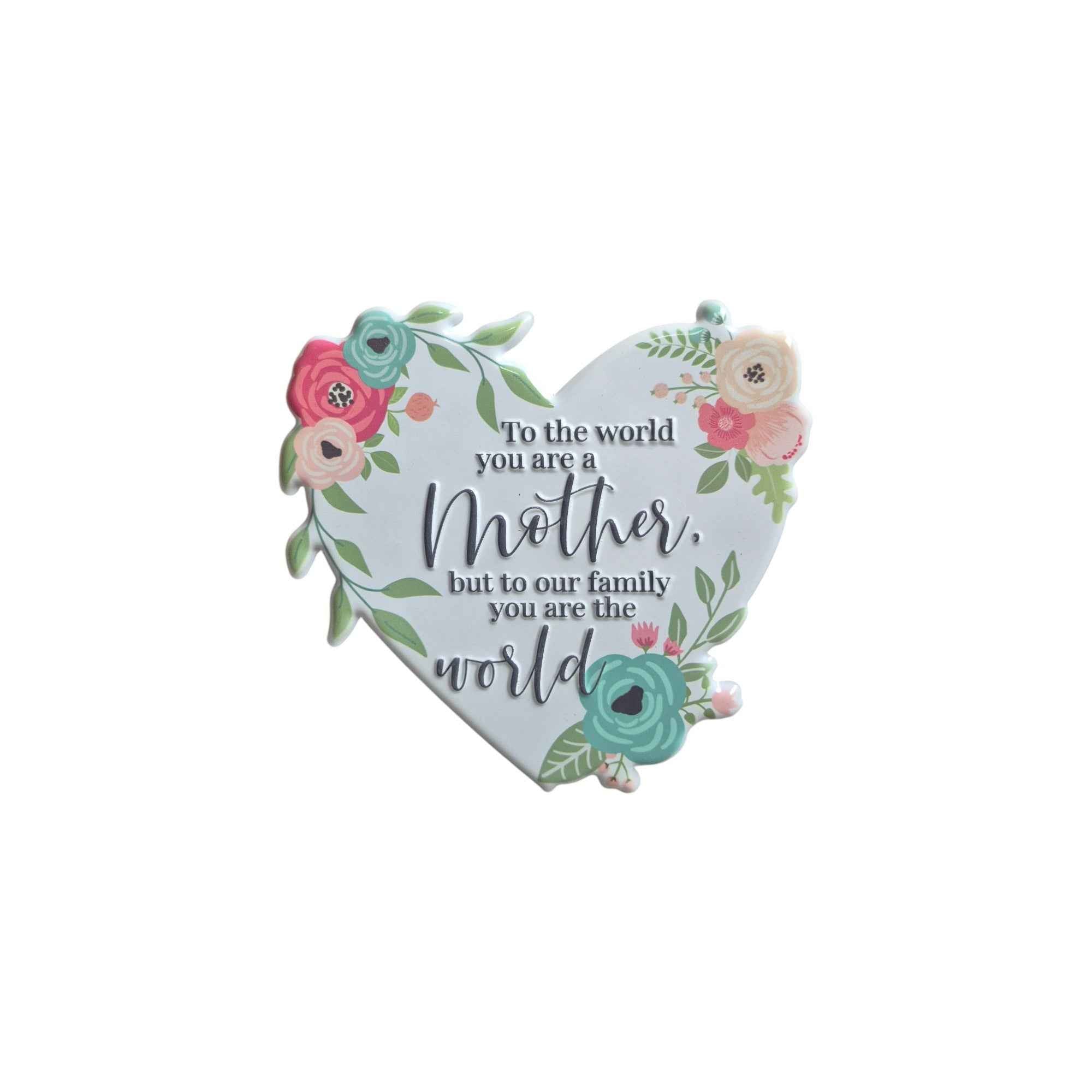 To the World You Are a Mother – Heart-Shaped Floral Metal Sign