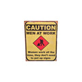 Caution: Men at Work Funny Metal Sign