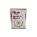 Home is Where Your Honey is Metal Sign nz Loren Boyd