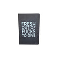 Fresh Out of F*cks to Give black Notebook nz